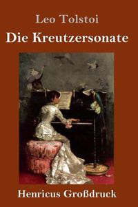 Cover image for Die Kreutzersonate (Grossdruck)