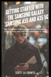 Cover image for Getting Started with the Samsung Galaxy Samsung A55 and A35 5g