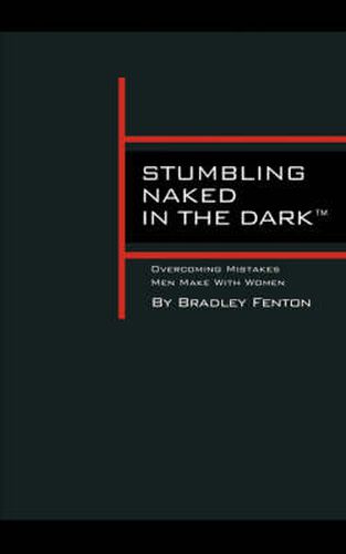 Cover image for Stumbling Naked in the Dark: Overcoming Mistakes Men Make with Women