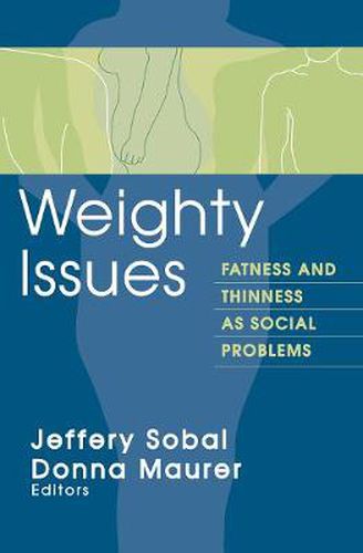 Cover image for Weighty Issues: Fatness and Thinness as Social Problems