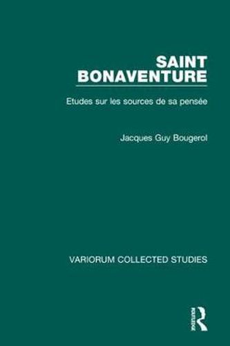 Saint Bonaventure: Etudes sur les Sources de sa Pensee