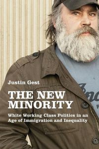 Cover image for The New Minority: White Working Class Politics in an Age of Immigration and Inequality