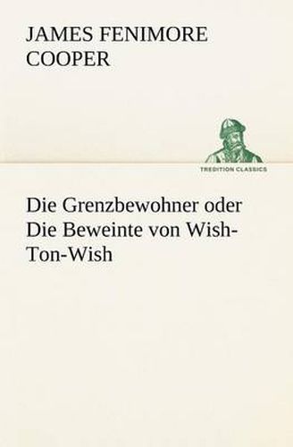 Cover image for Die Grenzbewohner Oder Die Beweinte Von Wish-Ton-Wish