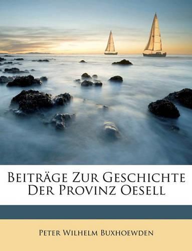 Beitrge Zur Geschichte Der Provinz Oesell