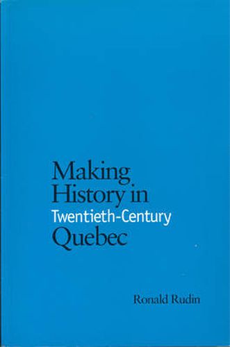 Cover image for Making History in Twentieth-Century Quebec