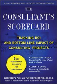 Cover image for The Consultant's Scorecard, Second Edition: Tracking ROI and Bottom-Line Impact of Consulting Projects