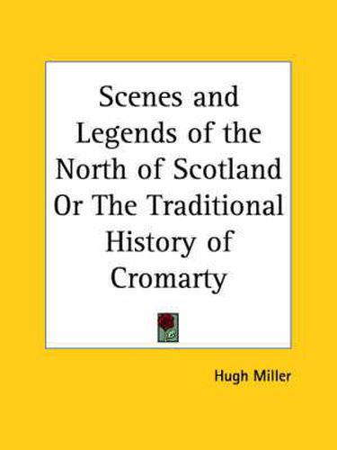 Cover image for Scenes and Legends of the North of Scotland or the Traditional History of Cromarty (1869)