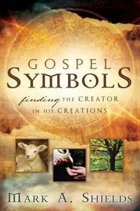 Cover image for Gospel Symbols: Finding the Creator in His Creations