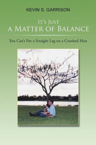 Cover image for It's Just a Matter of Balance: You Can't Put a Straight Leg on a Crooked Man