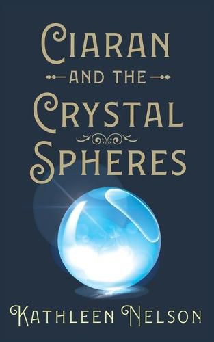 Cover image for Ciaran and the Crystal Spheres