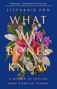 Cover image for What My Bones Know