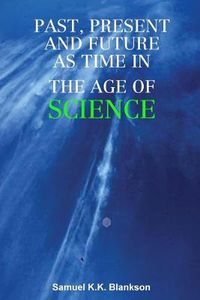 Cover image for Past, Present and Future as Time in the Age of Science