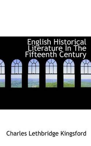 Cover image for English Historical Literature in the Fifteenth Century