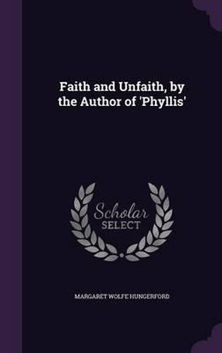 Faith and Unfaith, by the Author of 'Phyllis