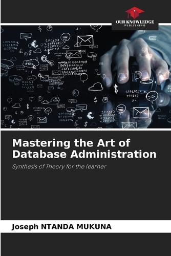 Cover image for Mastering the Art of Database Administration