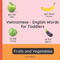 Cover image for Vietnamese - English Words for Toddlers - Fruits and Vegetables