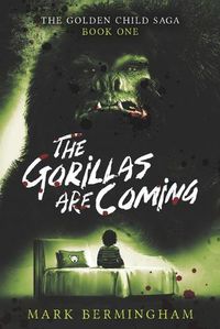 Cover image for The Gorillas Are Coming: The Golden Child Saga Book One