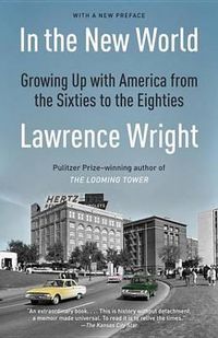 Cover image for In the New World: Growing Up with America from the Sixties to the Eighties