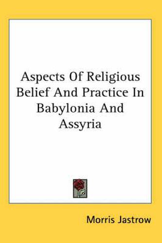 Cover image for Aspects of Religious Belief and Practice in Babylonia and Assyria