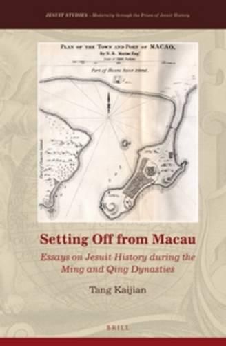 Cover image for Setting Off from Macau: Essays on Jesuit History during the Ming and Qing Dynasties