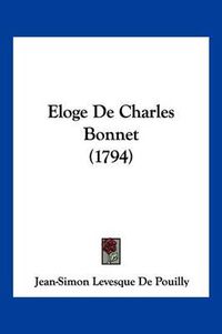 Cover image for Eloge de Charles Bonnet (1794)