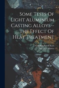 Cover image for Some Tests Of Light Aluminium Casting Alloys--the Effect Of Heat Treatment