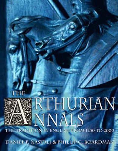 Cover image for The Arthurian Annals: The Tradition in English from 1250-2000