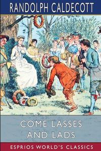 Cover image for Come Lasses and Lads (Esprios Classics)