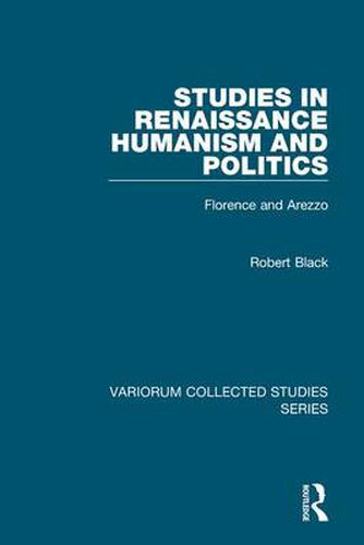 Cover image for Studies in Renaissance Humanism and Politics: Florence and Arezzo