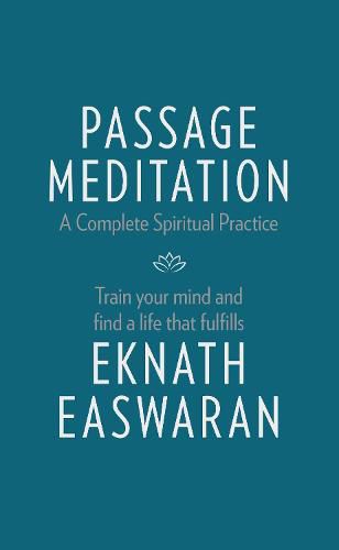 Passage Meditation - A Complete Spiritual Practice: Train Your Mind and Find a Life that Fulfills