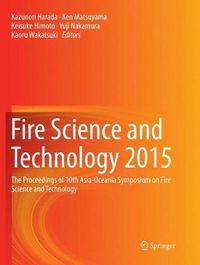 Cover image for Fire Science and Technology 2015: The Proceedings of 10th Asia-Oceania Symposium on Fire Science and Technology