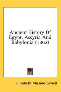 Cover image for Ancient History of Egypt, Assyria and Babylonia (1862)