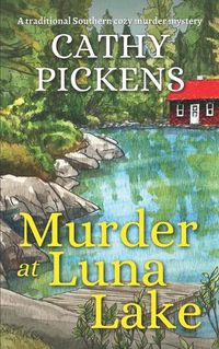 Cover image for MURDER AT LUNA LAKE a traditional Southern cozy murder mystery