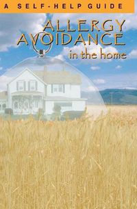 Cover image for Allergy Avoidance in the Home: A Self Help Guide to Reducing Allergens in the Home