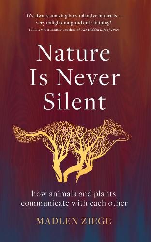 Nature Is Never Silent: how animals and plants communicate with each other