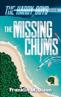 Cover image for The Missing Chums: the Hardy Boys Book 4