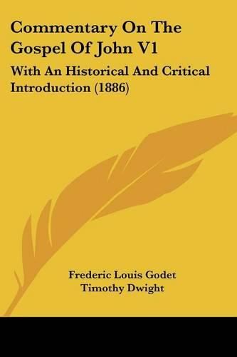 Commentary on the Gospel of John V1: With an Historical and Critical Introduction (1886)