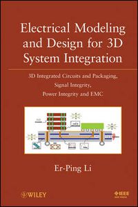 Cover image for Electrical Modeling and Design for 3D System Integration: 3D Integrated Circuits and Packaging Signal Integrity, Power Integrity and EMC