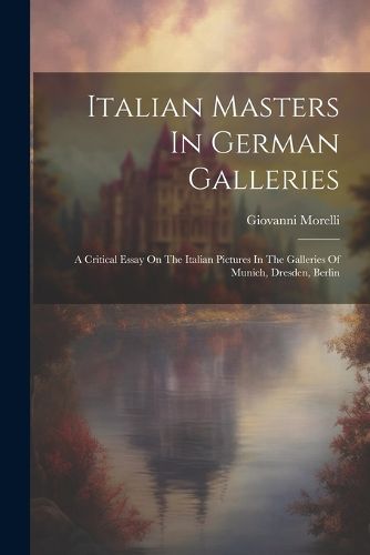 Italian Masters In German Galleries