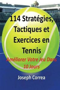 Cover image for 114 Strategies, Tactiques, Et Exercices En Tennis