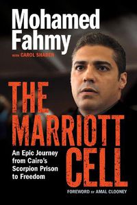 Cover image for The Marriott Cell: An Epic Journey from Cairo's Scorpion Prison to Freedom