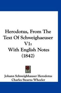 Cover image for Herodotus, from the Text of Schweighaeuser V1: With English Notes (1842)