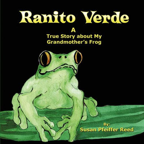 Ranito Verde: A True Story about My Grandmother's Frog