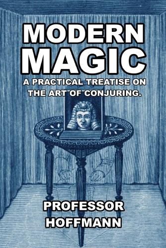 Cover image for Modern Magic: A Practical Treatise on the Art of Conjuring