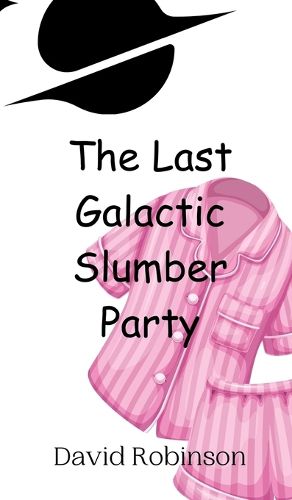 Cover image for The Last Galactic Slumber Party