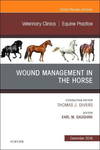 Cover image for Wound Management in the Horse, An Issue of Veterinary Clinics of North America: Equine Practice