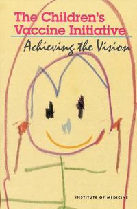 Cover image for The Children's Vaccine Initiative: Achieving the Vision