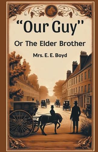 Cover image for "OUR GUY'' Or The Elder Brother