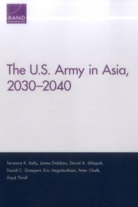 Cover image for The U.S. Army in Asia, 2030-2040