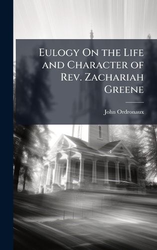 Cover image for Eulogy On the Life and Character of Rev. Zachariah Greene